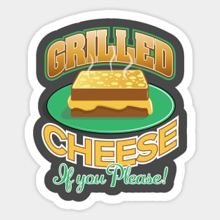 Grilled Cheese...If You Please! Sticker